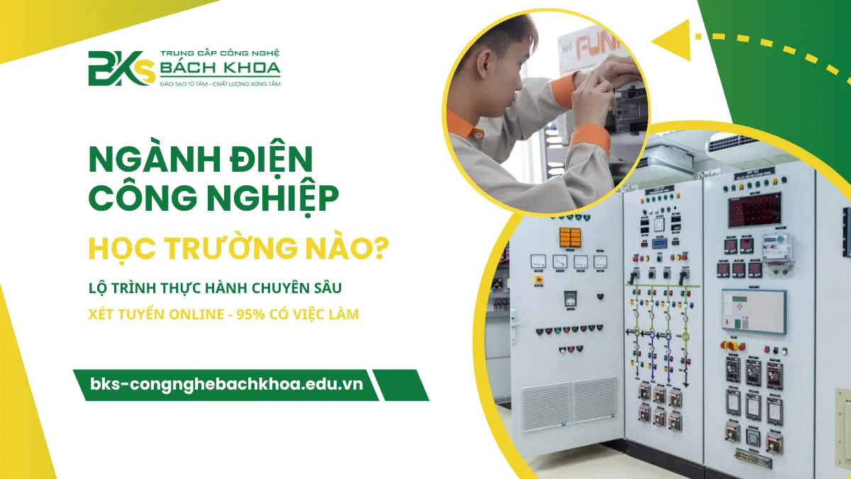 Ngành Điện Công Nghiệp Học Trường Nào