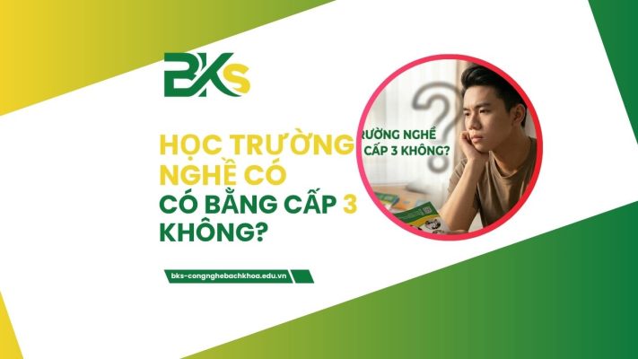 Học Trường Nghề Có Bằng Cấp 3 Không? Giải Đáp Mới Nhất 2026