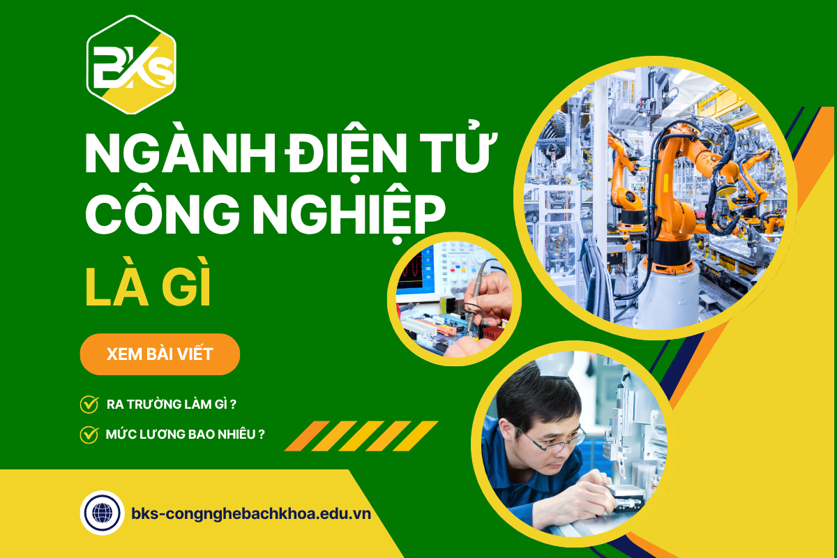 Ngành Điện Tử Công Nghiệp Là Gì? Học Gì, Ra Trường Làm Gì?